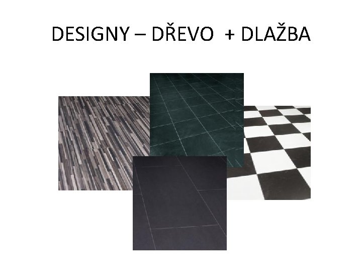 DESIGNY – DŘEVO + DLAŽBA 