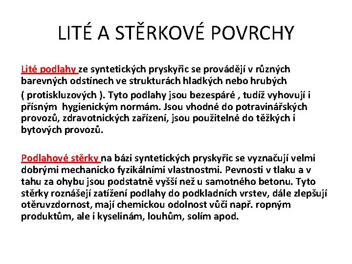 LITÉ A STĚRKOVÉ POVRCHY Lité podlahy ze syntetických pryskyřic se provádějí v různých barevných