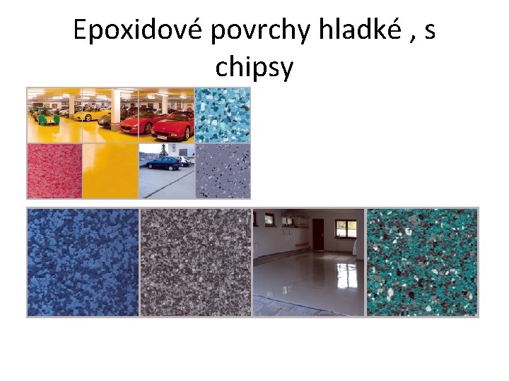 Epoxidové povrchy hladké , s chipsy 