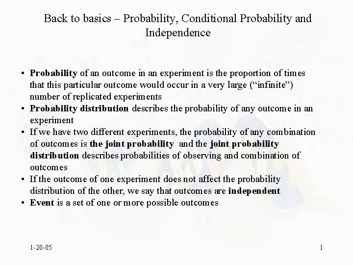 Back to basics – Probability, Conditional Probability and Independence • Probability of an outcome