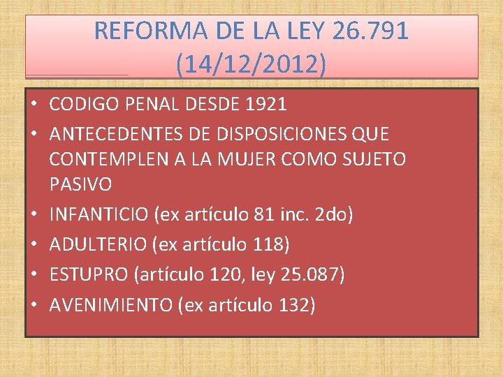 REFORMA DE LA LEY 26. 791 (14/12/2012) • CODIGO PENAL DESDE 1921 • ANTECEDENTES