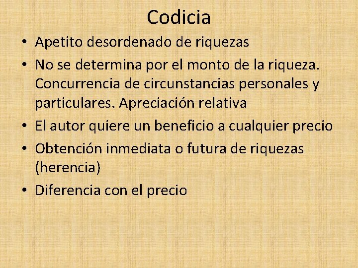 Codicia • Apetito desordenado de riquezas • No se determina por el monto de