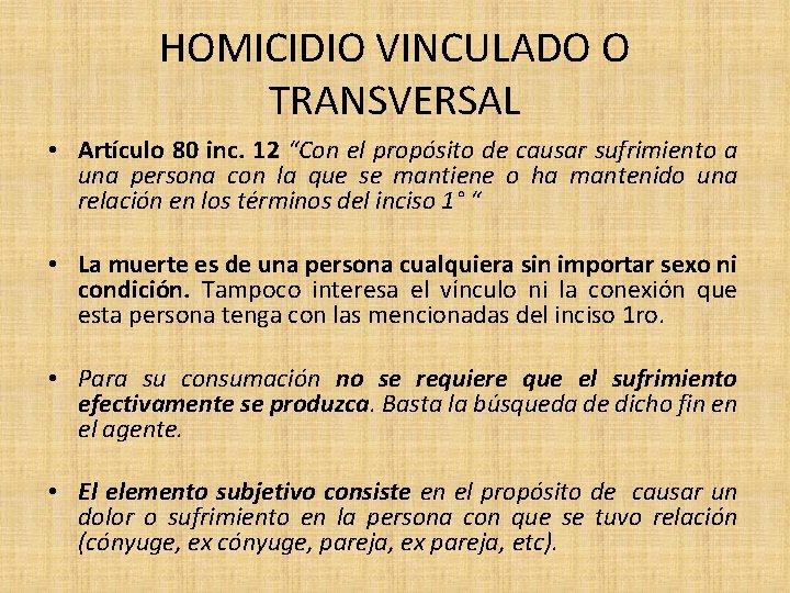 HOMICIDIO VINCULADO O TRANSVERSAL • Artículo 80 inc. 12 “Con el propósito de causar