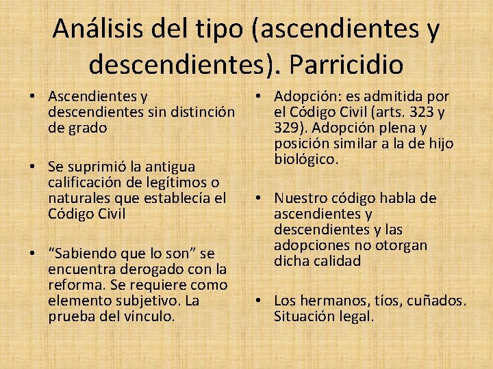 Análisis del tipo (ascendientes y descendientes). Parricidio • Ascendientes y • Adopción: es admitida