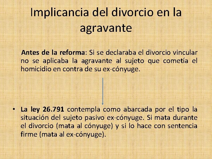 Implicancia del divorcio en la agravante Antes de la reforma: Si se declaraba el