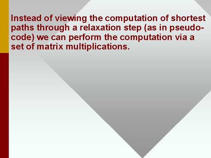 Instead of viewing the computation of shortest paths through a relaxation step (as in