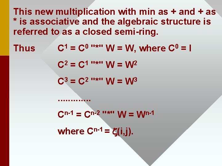 This new multiplication with min as + and + as * is associative and
