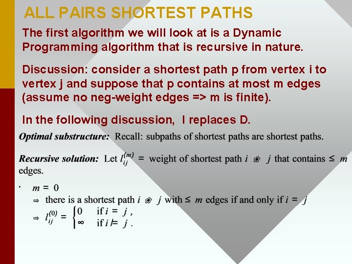 ALL PAIRS SHORTEST PATHS The first algorithm we will look at is a Dynamic