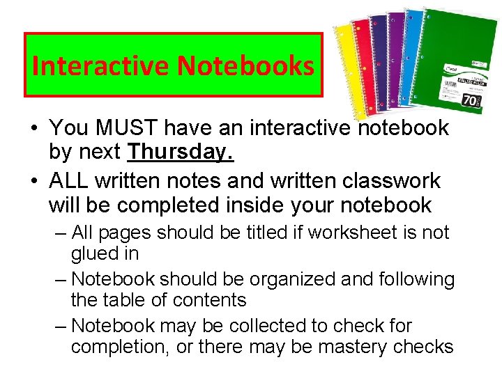 Interactive Notebooks • You MUST have an interactive notebook by next Thursday. • ALL