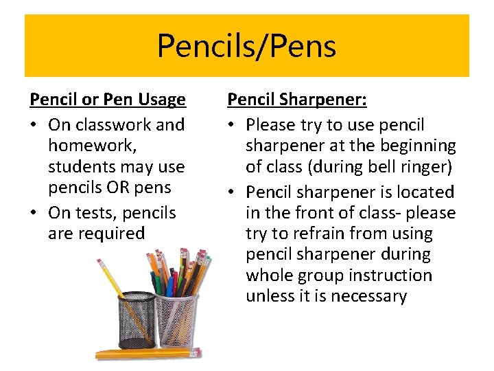Pencils/Pens Pencil or Pen Usage • On classwork and homework, students may use pencils