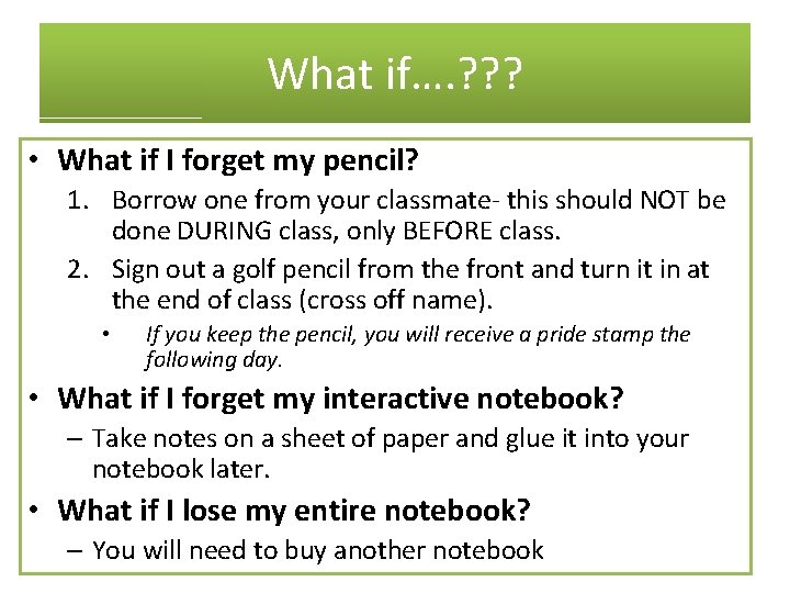 What if…. ? ? ? • What if I forget my pencil? 1. Borrow