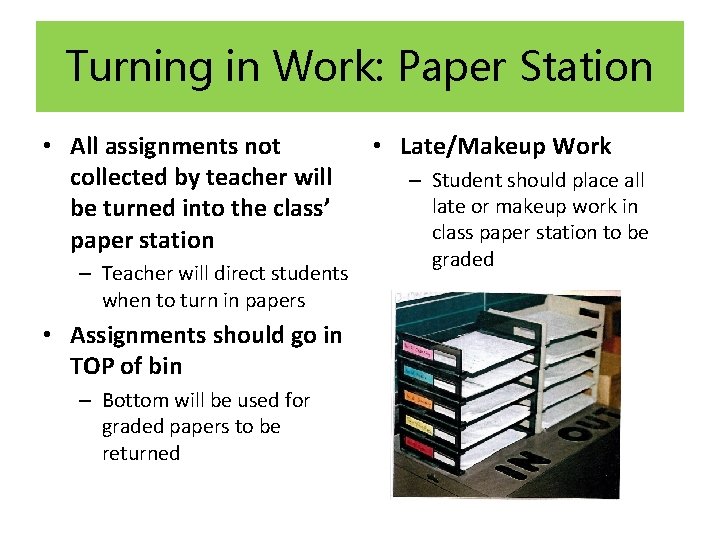 Turning in Work: Paper Station • All assignments not collected by teacher will be