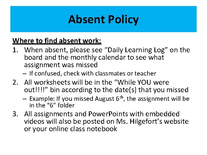 Absent Policy Where to find absent work: 1. When absent, please see “Daily Learning