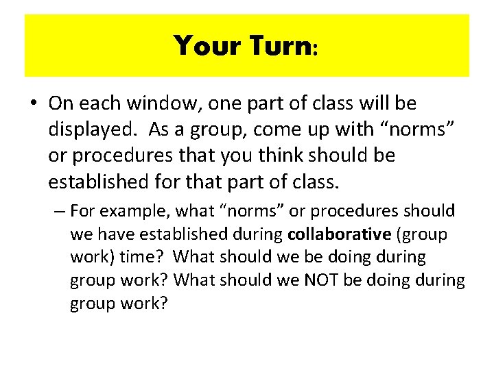 Your Turn: • On each window, one part of class will be displayed. As