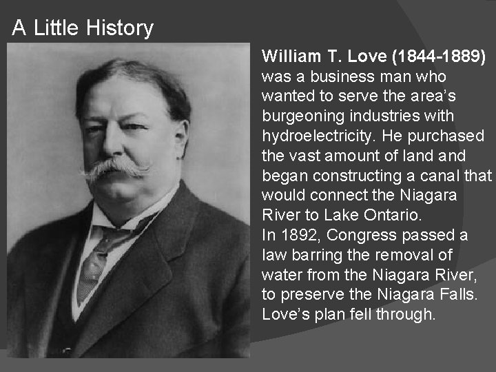 A Little History William T. Love (1844 -1889) was a business man who wanted