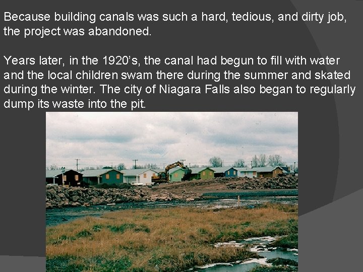 Because building canals was such a hard, tedious, and dirty job, the project was