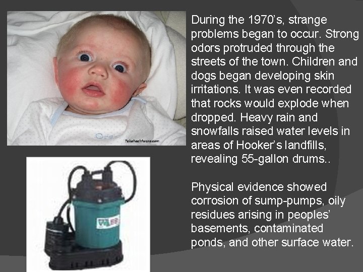 During the 1970’s, strange problems began to occur. Strong odors protruded through the streets