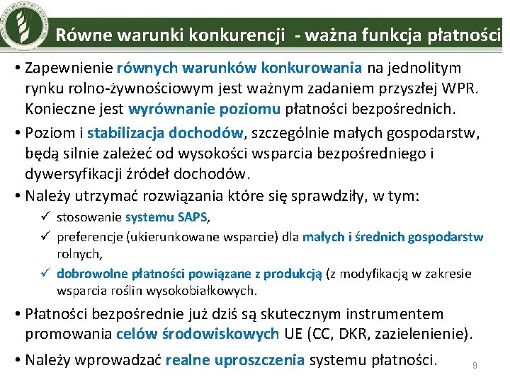 Równe warunki konkurencji - ważna funkcja płatności • Zapewnienie równych warunków konkurowania na jednolitym