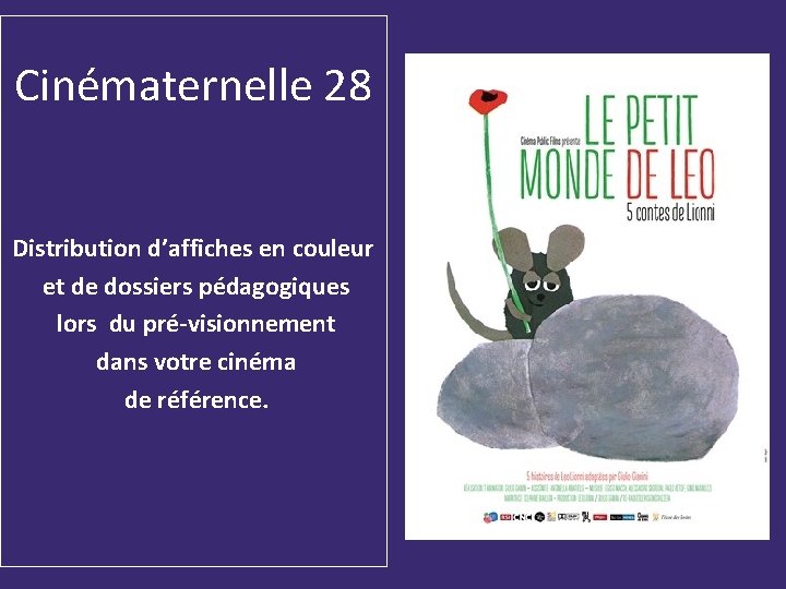 Cinématernelle 28 Distribution d’affiches en couleur et de dossiers pédagogiques lors du pré-visionnement dans