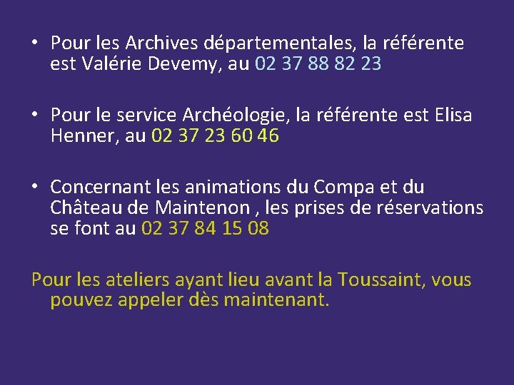  • Pour les Archives départementales, la référente est Valérie Devemy, au 02 37