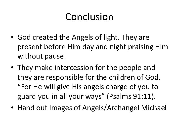 Conclusion • God created the Angels of light. They are present before Him day
