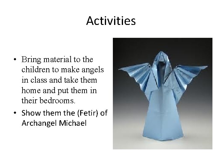 Activities • Bring material to the children to make angels in class and take