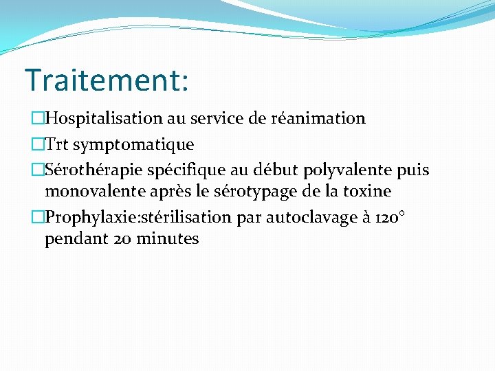 Traitement: �Hospitalisation au service de réanimation �Trt symptomatique �Sérothérapie spécifique au début polyvalente puis Traitement: �Hospitalisation au service de réanimation �Trt symptomatique �Sérothérapie spécifique au début polyvalente puis