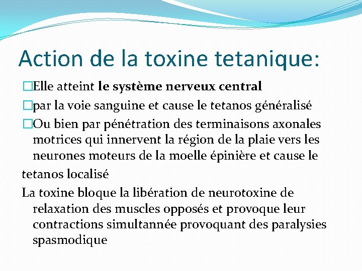 Action de la toxine tetanique: �Elle atteint le système nerveux central �par la voie Action de la toxine tetanique: �Elle atteint le système nerveux central �par la voie