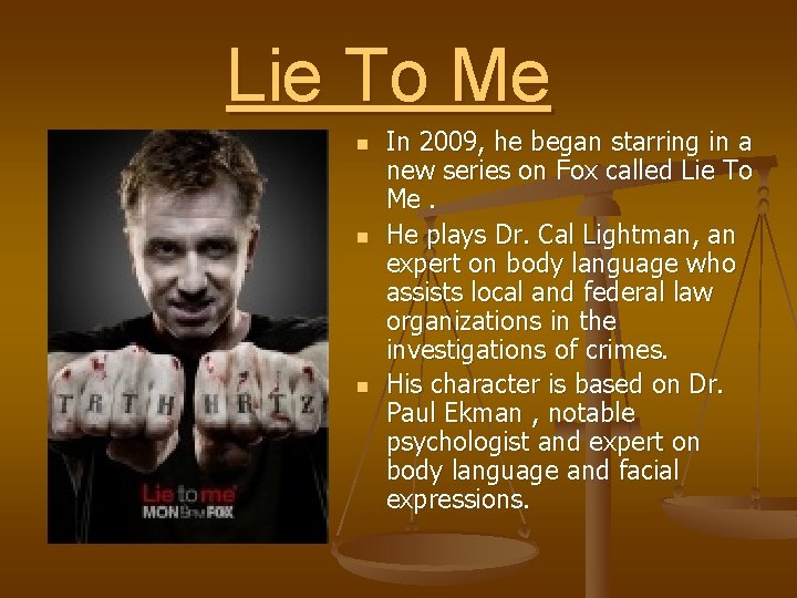 Lie To Me n n n In 2009, he began starring in a new