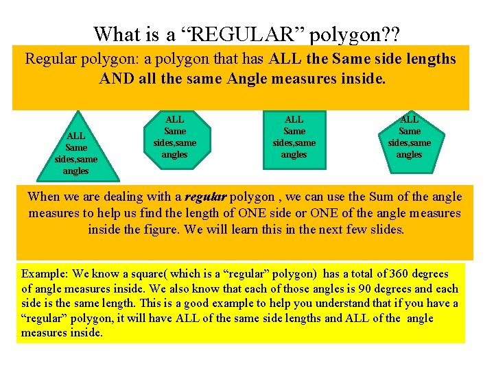 What is a “REGULAR” polygon? ? Regular polygon: a polygon that has ALL the What is a “REGULAR” polygon? ? Regular polygon: a polygon that has ALL the