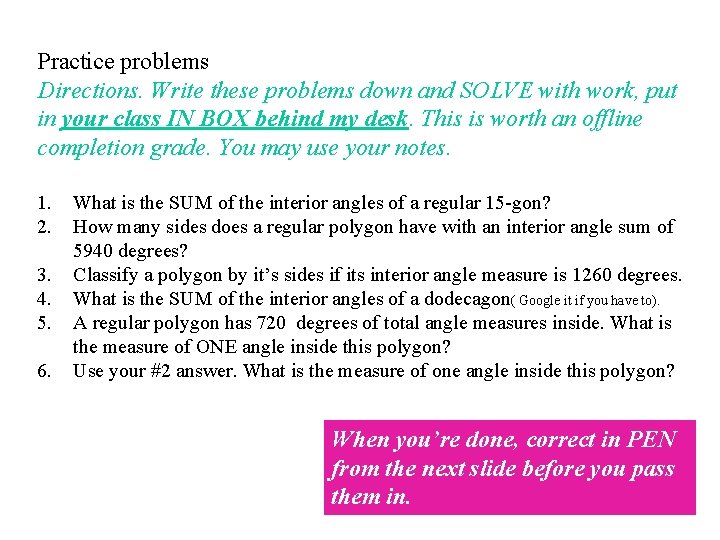 Practice problems Directions. Write these problems down and SOLVE with work, put in your Practice problems Directions. Write these problems down and SOLVE with work, put in your