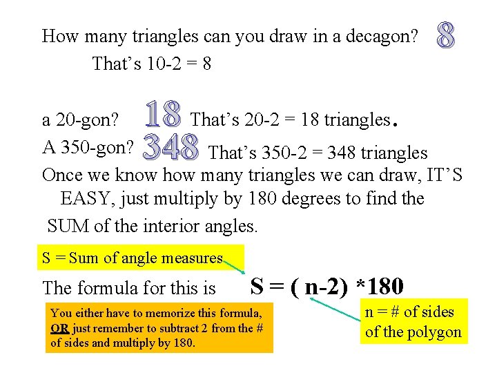 How many triangles can you draw in a decagon? That’s 10 -2 = 8 How many triangles can you draw in a decagon? That’s 10 -2 = 8