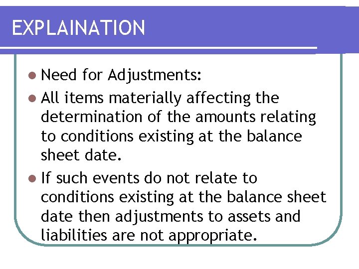 EXPLAINATION l Need for Adjustments: l All items materially affecting the determination of the EXPLAINATION l Need for Adjustments: l All items materially affecting the determination of the