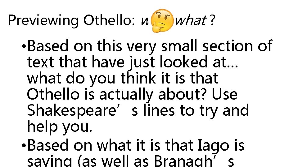 Previewing Othello: wait, what ? • Based on this very small section of text