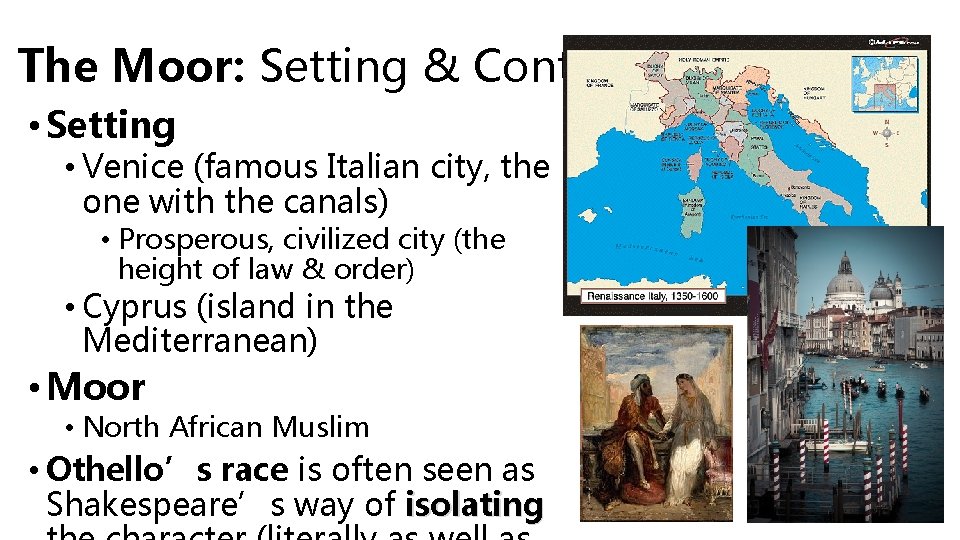 The Moor: Setting & Context • Setting • Venice (famous Italian city, the one
