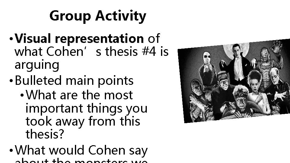 Group Activity • Visual representation of what Cohen’s thesis #4 is arguing • Bulleted