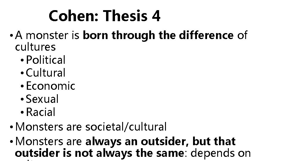 Cohen: Thesis 4 • A monster is born through the difference of cultures •