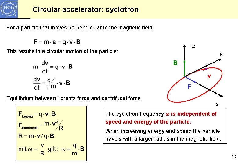 Circular accelerator: cyclotron For a particle that moves perpendicular to the magnetic field: z