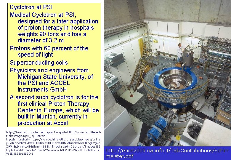 Cyclotron at PSI Medical Cyclotron at PSI, designed for a later application of proton