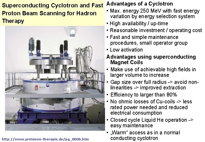 Superconducting Cyclotron and Fast Advantages of a Cyclotron • Max. energy 250 Me. V