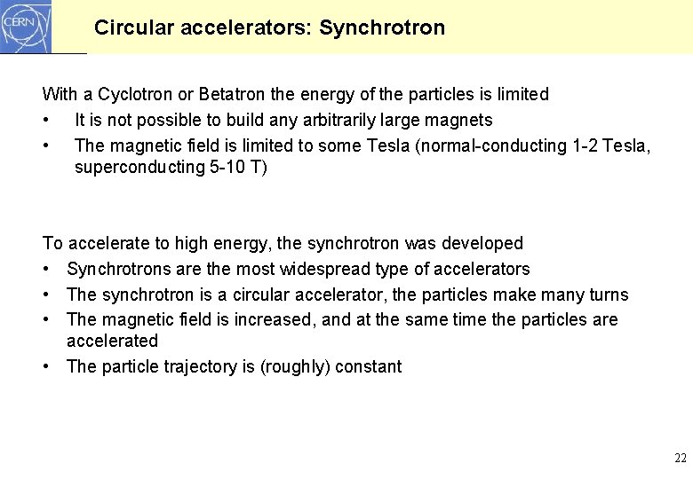 Circular accelerators: Synchrotron With a Cyclotron or Betatron the energy of the particles is