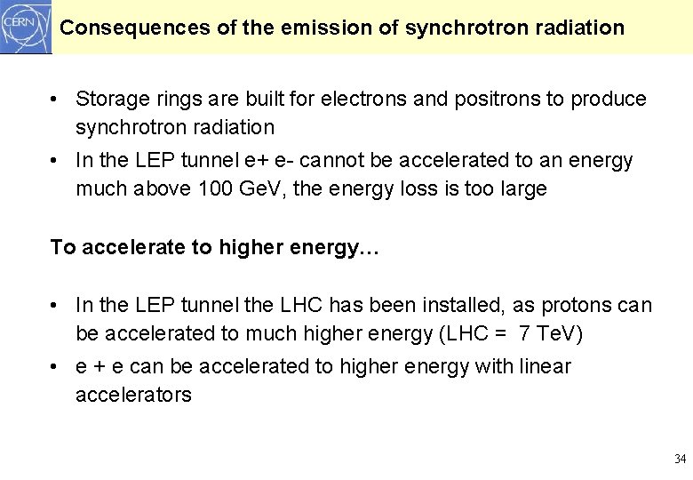 Consequences of the emission of synchrotron radiation • Storage rings are built for electrons