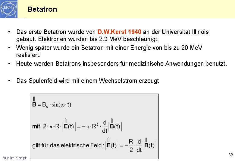 Betatron • Das erste Betatron wurde von D. W. Kerst 1940 an der Universität