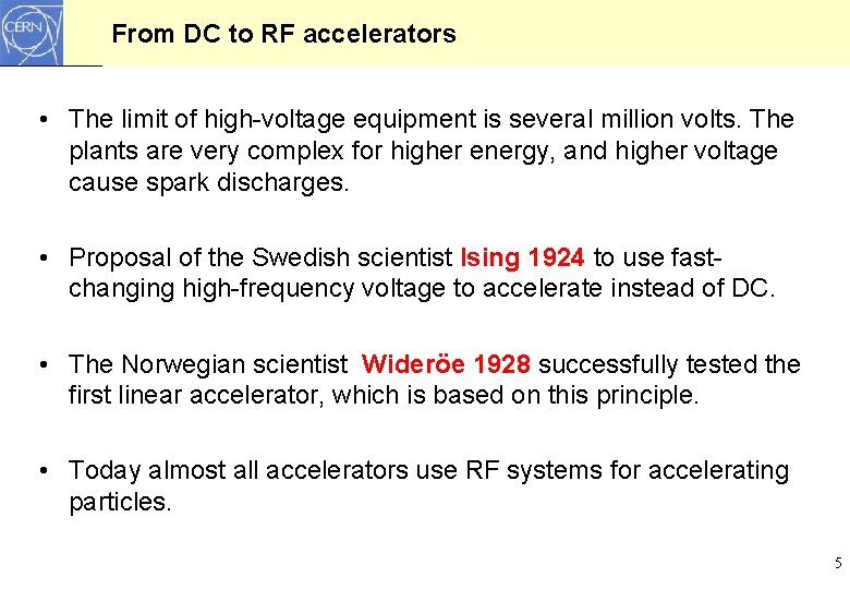 From DC to RF accelerators • The limit of high-voltage equipment is several million