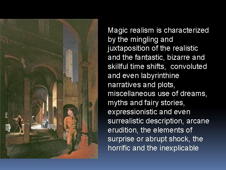 Magic realism is characterized by the mingling and juxtaposition of the realistic and the