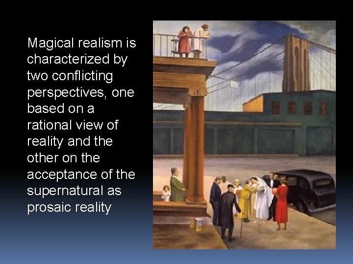 Magical realism is characterized by two conflicting perspectives, one based on a rational view