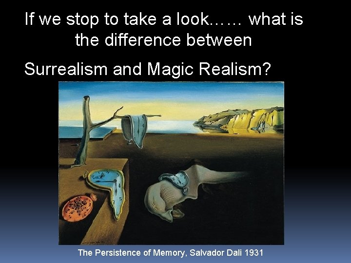 If we stop to take a look…… what is the difference between Surrealism and