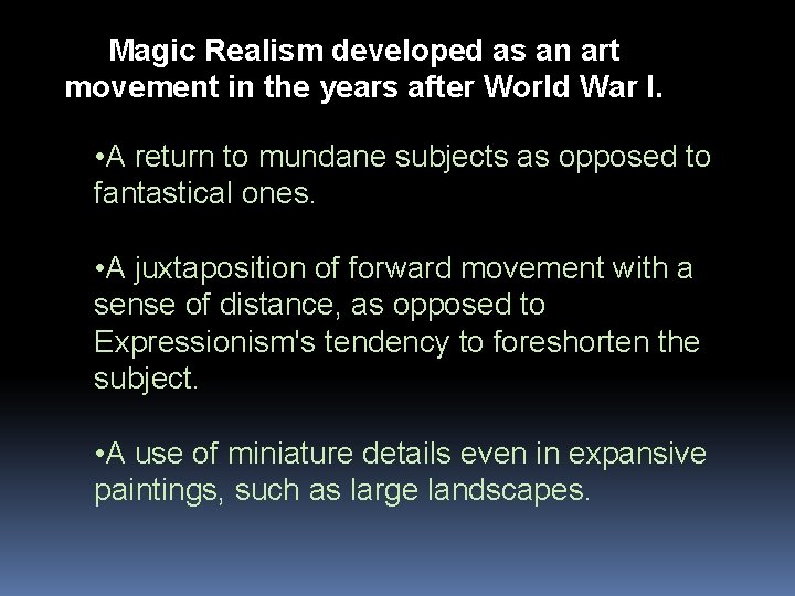 Magic Realism developed as an art movement in the years after World War I.