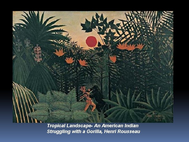 Tropical Landscape- An American Indian Struggling with a Gorilla, Henri Rousseau 