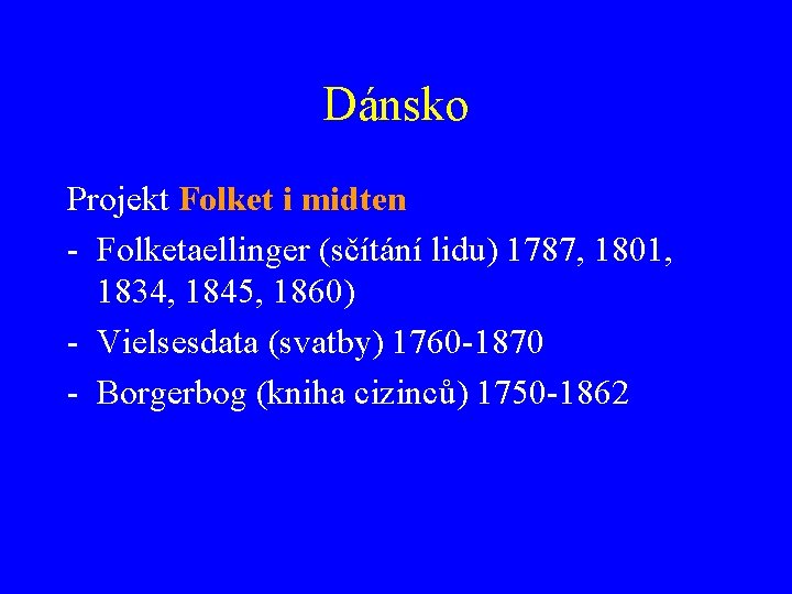 Dánsko Projekt Folket i midten - Folketaellinger (sčítání lidu) 1787, 1801, 1834, 1845, 1860)